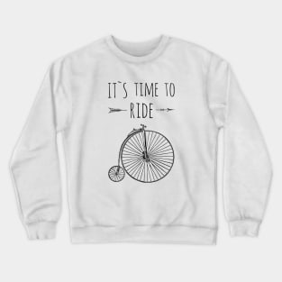 It`s tTime To Ride, Cycling themed tee Crewneck Sweatshirt